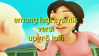Upin Ipin Bernyanyi Emang Lagi Syantik