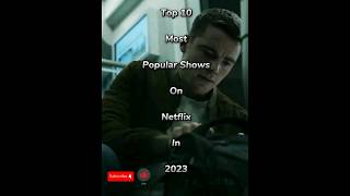 Top 10 Most Popular Shows On Netflix In 2023 🎬📽️ #top10 #netflix #2023 #trending #viral #shorts