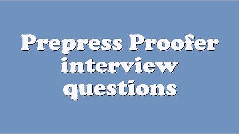 Prepress Proofer interview questions