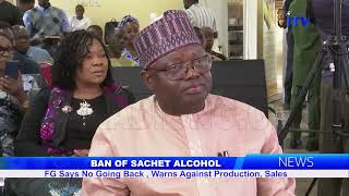 Celebrity BAN OF SACHET ALCOHOL: FG Says No Going Back, Warns Against Production, Sales Profile