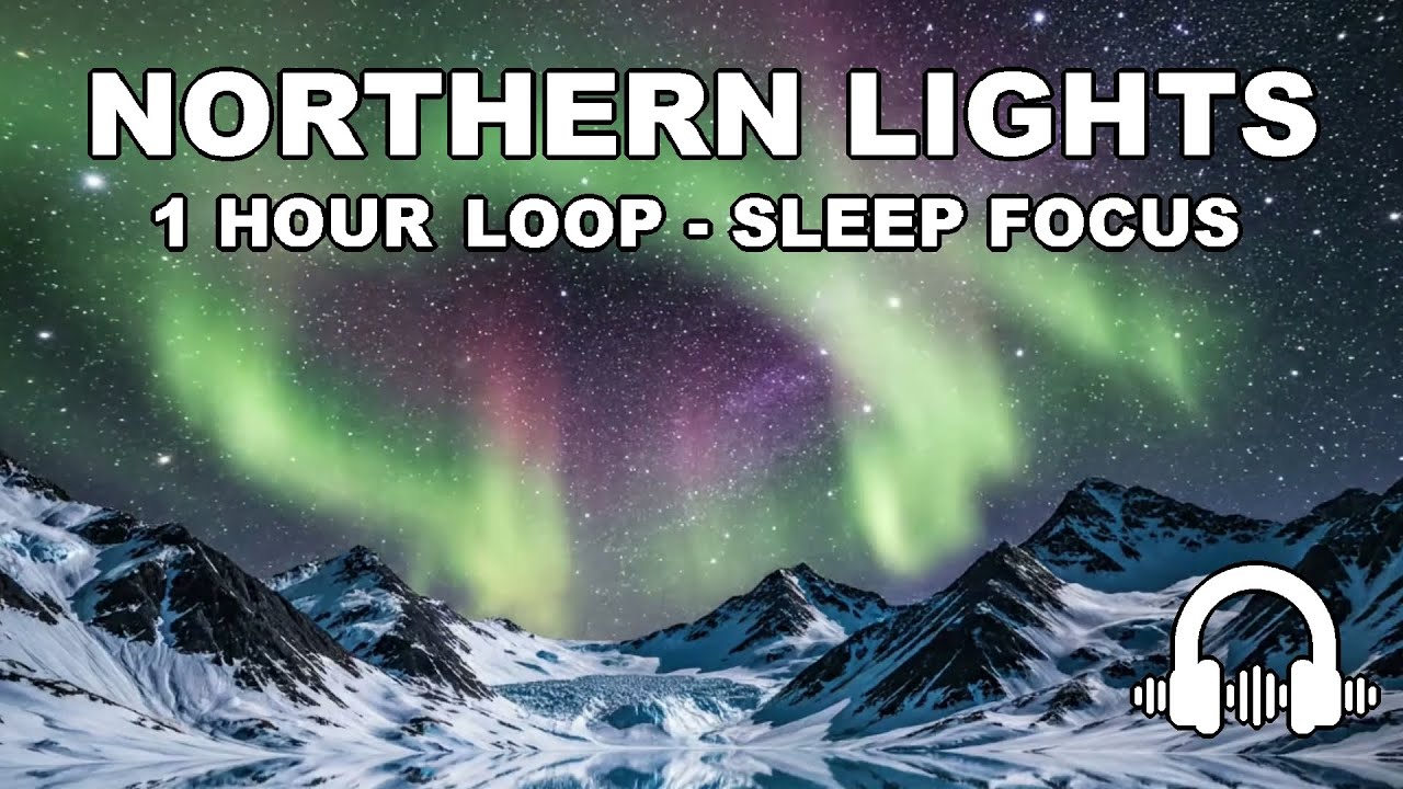 Relaxing Northern Lights Mountains [Seamless Loop] - 1 Hour Ambience for Focus