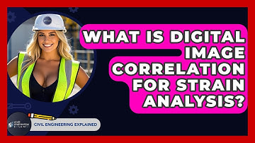 What Is Digital Image Correlation For Strain Analysis? - Civil Engineering Explained