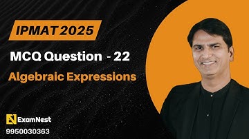 IPMAT 2025 | Question - 22 | QA | MCQ | Section - 2 | IPMAT Original Question | Algebraic Expression
