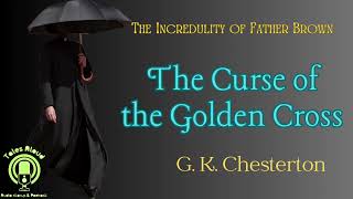 29 THE CURSE OF THE GOLDEN CROSS (Father Brown Detective Story) by GK Chesterton