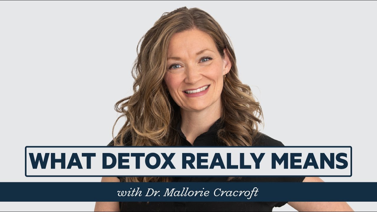 What Detox Really Means with Dr. Mallorie Cracroft