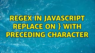 Regex in JavaScript replace on } with preceding character (3 Solutions!!)