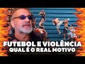 Futebol e a Violência - Qual o Real Motivo