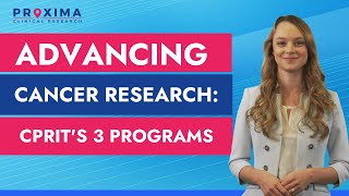 Advancing Cancer Research with CPRIT's 3 Programs | Proxima CRO