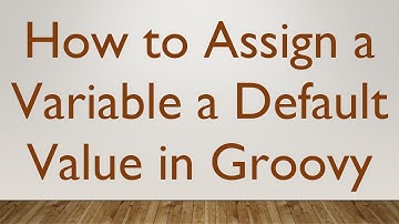 How to Assign a Variable a Default Value in Groovy