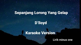 Sepanjang lorong yang gelap Karaoke D’lloyd Karaoke no vokal minus One