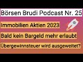 Bald kein Bargeld mehr? 🚀 Immobilien Aktien 2023 - Übergewinnsteuer ausweiten? 🤯 (#podcast #025 🎧)