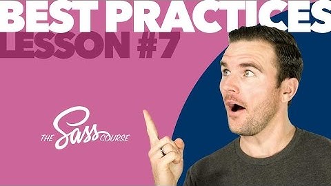 [#7] Sass Best Practices (Learn Sass)