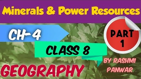Class 8 | Geography | Ch-4 | Part -1| Minerals & Power Resources | Full explanation