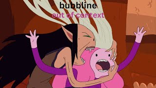 bubbline moments out of context