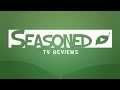 Welcome to Seasoned TV Reviews!