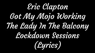 Eric Clapton Got My Mojo The Lady In The Balcony: Lockdown Sessions (Lyrics)