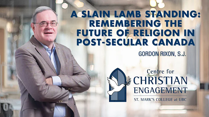 A Slain Lamb Standing: Remembering the Future of Religion in Post-Secular Canada