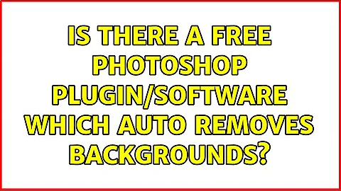 Is there a Free Photoshop plugin/software which auto removes backgrounds?