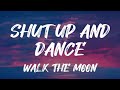 Walk The Moon - Shut Up And Dance (Lyrics)