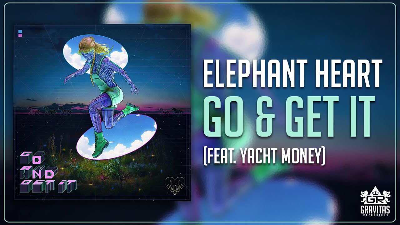 Elephant Heart - Go & Get It (feat. Yacht Money)