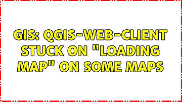 GIS: qgis-web-client stuck on "Loading map" on some maps (2 Solutions!!)