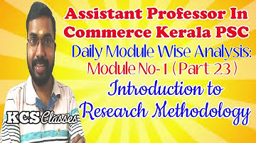 Assistant Professor In Commerce Kerala PSC|Introduction to Research Methodology (Module No-1)