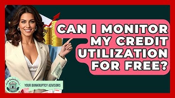 Can I Monitor My Credit Utilization For Free? - Your Bankruptcy Advisors