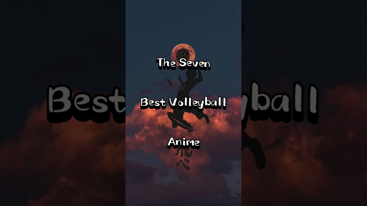 The Seven Best Volleyball Anime 
