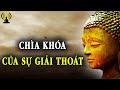 Chìa khóa của sự giải thoát khỏi mọi khổ đau trên thế gian.