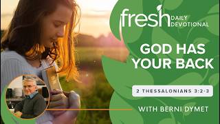 God Has Your Back | Fresh Daily Devotional | 2 Thessalonians 3:2-3