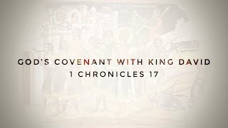 God&#39;s Covenant with King David | 1 Chronicles 17