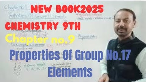 Properties  Of Group No.17 Elements |Chapter No.9|Chemistry  9th Class New Book 2025.