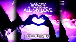 Sergio Mauri, Alessandro Vinai & Andrea Vinai - All My Love (Club Mix)