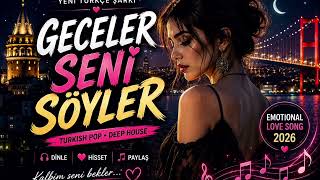 ❤️ Duygusal Türkçe Şarkı Turkish Pop & Deep House Emotional Love Song 2026