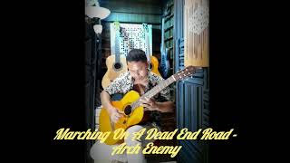 ARCH ENEMY - Marching On A Dead End Road | Classical Guitar | Acoustic Guitar | Instrumental Music |