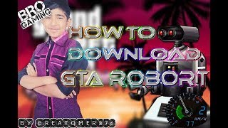 HOW TO DOWNLOAD GTA ROBORT tutorial in Hindi & Urdu by greatomer876 screenshot 3