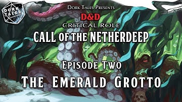 Call of the Netherdeep | Episode 2: The Emerald Grotto | Dungeons & Dragons Actual Play