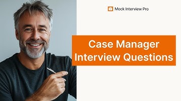 Top 5 Case Manager Interview Questions with Example Answers