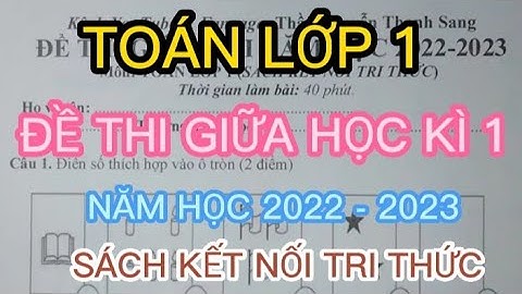 TOÁN LỚP 1 - ĐỀ THI GIỮA KÌ 1 TOÁN LỚP 1 – SÁCH KẾT NỐI TRI THỨC