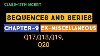 Class 11 Maths | NCERT | Sequence and Series | Chapter 9 |  Ex-Miscellaneous Q17 to Q20