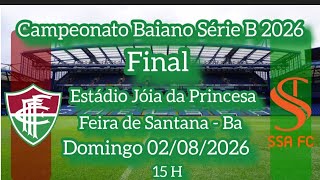 Fluminense de Feira X SSA FC neste Domingo 02/08/2026 Final Campeonato Baiano Série B - TV Touro