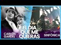 El dia que me quieras tango, Universo Gardel, canciones de Carlos orquesta sinfónica