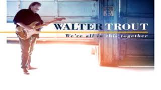 Walter Trout (feat. Jon Trout) -  Do You Still See Me At All