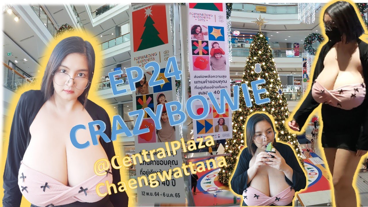 Crazybowie EP24 ห้างใหญ่ฝั่งนนทบุรี #CentralPlazaChaengwattana
