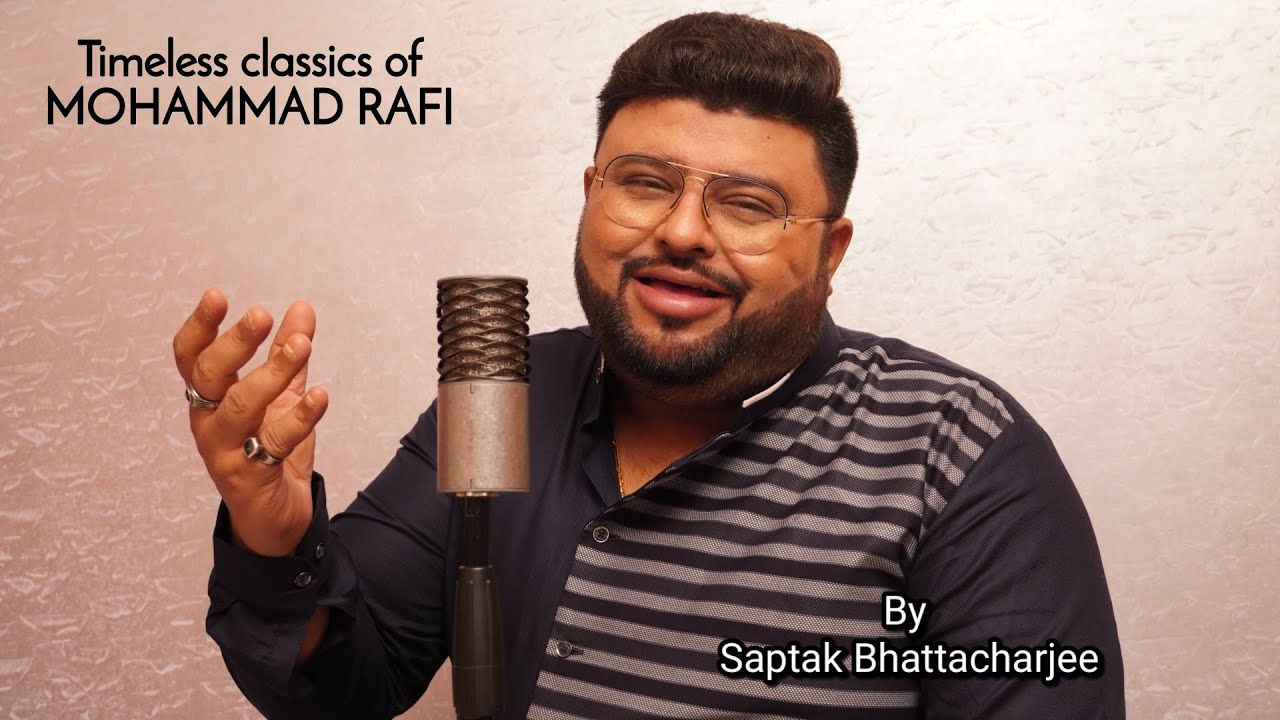 Md Rafi Sahab Md. Rafi Sahab Medley | Saptak Bhattacharjee | Timeless Classics ...