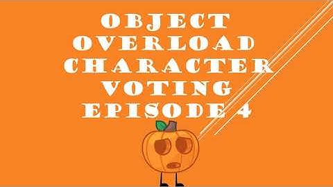 OBJECT OVERLOAD CHARACTER VOTING EPISODE 4
