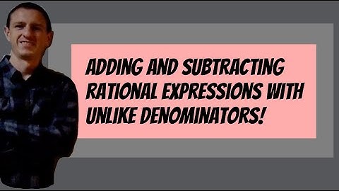 Adding and Subtracting Rational Expressions With Unlike Denominators! (Full Lesson)