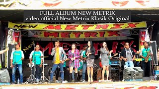FULL ALBUM NEW METRIX - video official New Metrix Klasik Original