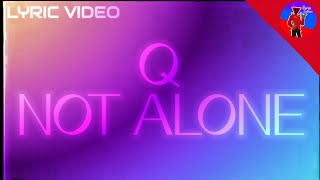 Q - NOT ALONE(FANMADE LYRIC VIDEO)
Q - NOT ALONE(FANMADE LYRIC VIDEO) Q - NOT ALONE(FANMADE LYRIC VIDEO)