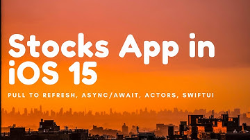 Stocks App in iOS 15 - Pull to Refresh, Async/Await, Continuation, Actors